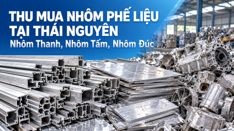 Thu Mua Nhôm Phế Liệu Tại Thái Nguyên – Nhôm Thanh, Nhôm Tấm, Nhôm Đúc