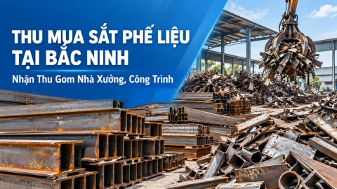 Thu Mua Sắt Phế Liệu Tại Bắc Ninh – Nhận Thu Gom Nhà Xưởng, Công Trình