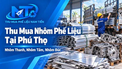 Thu Mua Nhôm Phế Liệu Tại Phú Thọ – Nhôm Thanh, Nhôm Tấm, Nhôm Đúc
